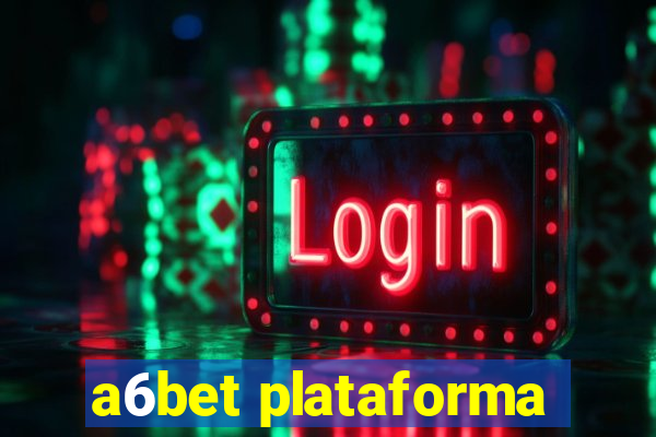 a6bet plataforma